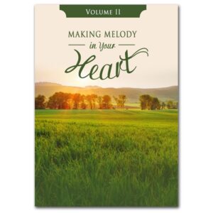 Making Melody in Your Heart to the Lord, Volume II (Songbook)